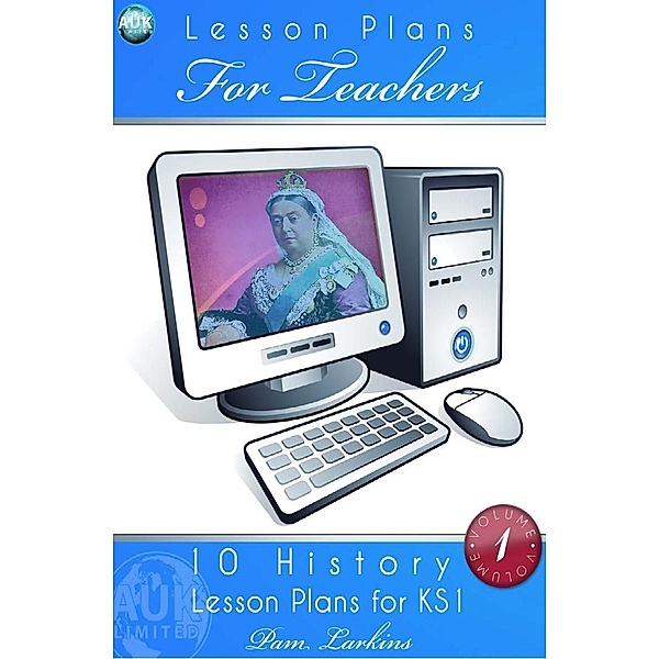 10 History Lesson Plans for KS1 - Volume 1 / Andrews UK, Pam Larkins
