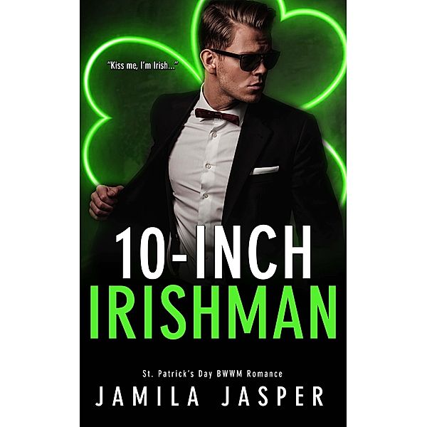 10-Inch Irishman (BWWM Holiday Romance Series, #2) / BWWM Holiday Romance Series, Jamila Jasper