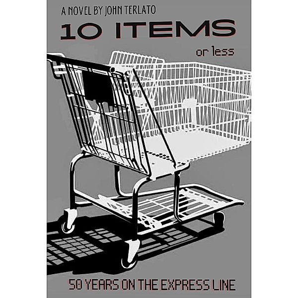 10 Items Or Less- 50 Years On The Express Line, John Terlato