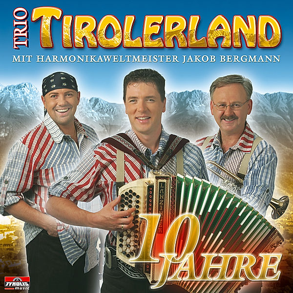 10 Jahre, Jakob Trio Tirolerland & Bergmann
