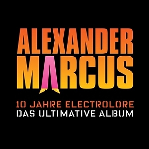 10 Jahre Electrolore - Das ultimative Album, Alexander Marcus