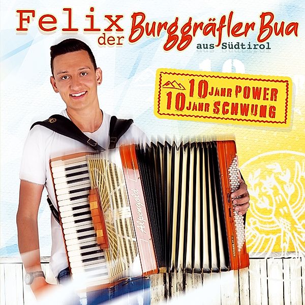 10 Jahre Power 10 Jahre Schwung, Felix Der Burggräfler Bua Aus Südtirol