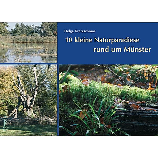 10 kleine Naturparadiese rund um Münster, Helga Kretzschmar