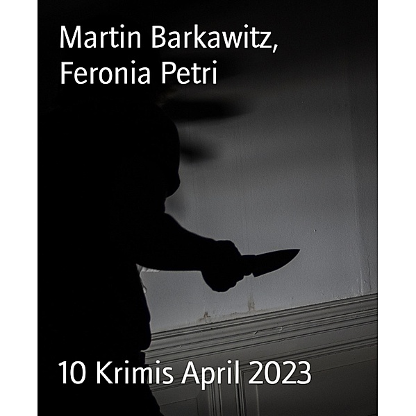 10 Krimis April 2023, Feronia Petri, Martin Barkawitz