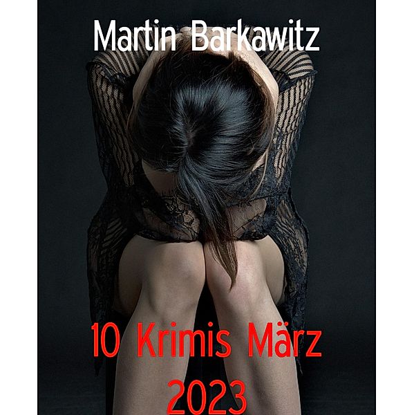 10 Krimis März 2023, Martin Barkawitz