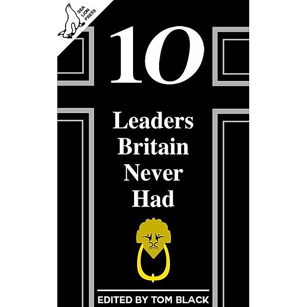 10 Leaders Britain Never Had, Tom Black