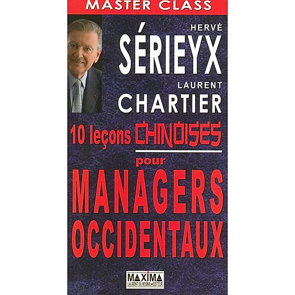 10 leçons chinoises pour managers occidentaux / MASTER CLASS, Hervé Sérieyx, Laurent Chartier