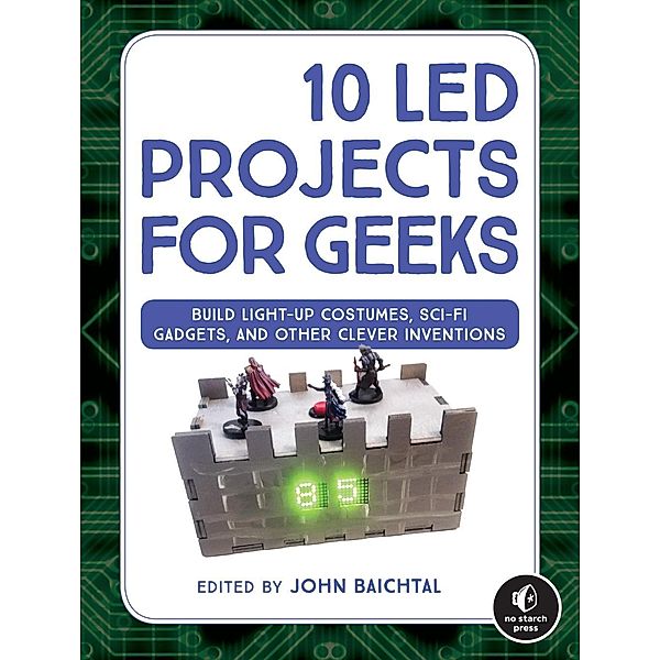 10 LED Projects for Geeks, John Baichtal