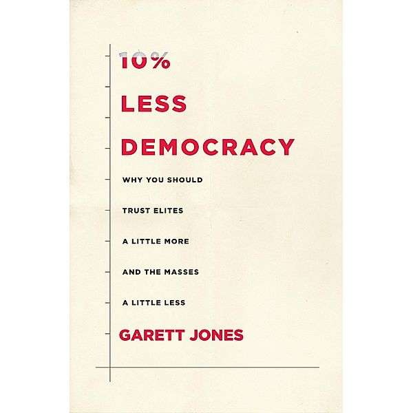 10% Less Democracy, Garett Jones