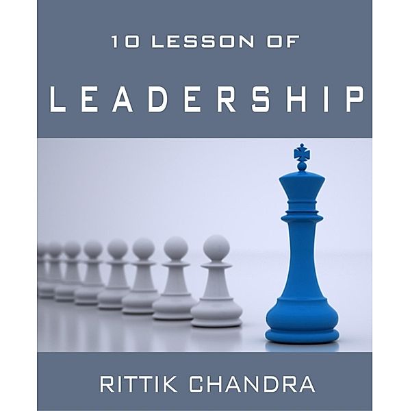 10 Lesson of Leadership, Rittik Chandra