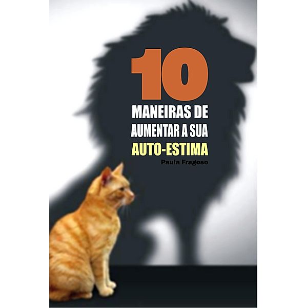 10 Maneiras de aumentar a sua auto-estima, Paula Fragoso