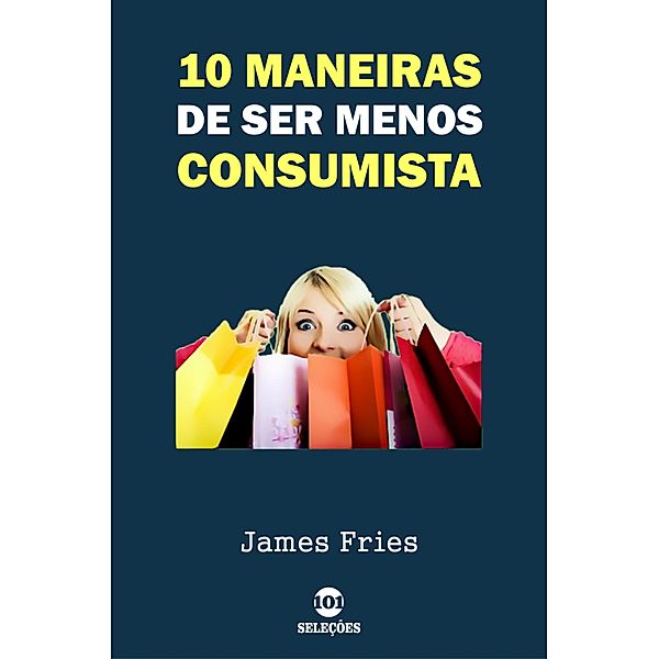 10 Maneiras de ser menos consumista, James Fries