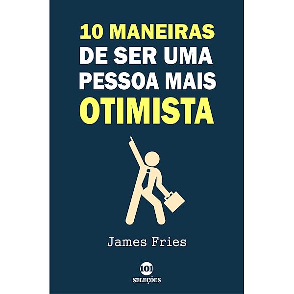 10 Maneiras de ser uma pessoa mais otimista, James Fries