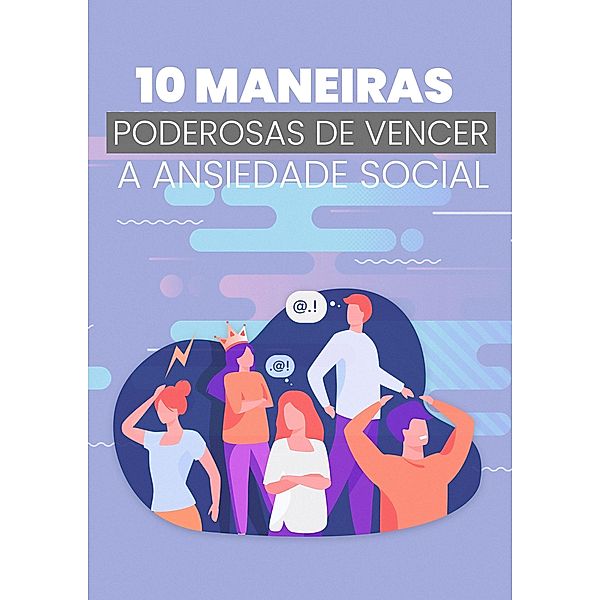 10 Maneiras Poderosas De Vencer A Ansiedade Social / 1, Tiago Silva