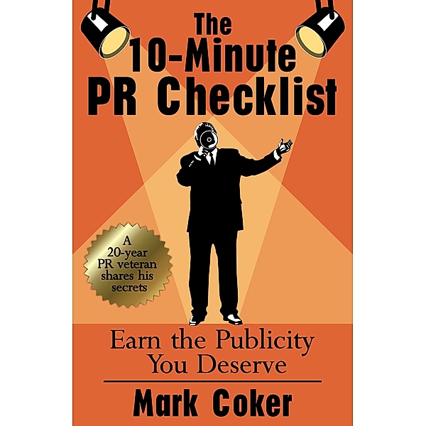 10-Minute PR Checklist: Earn the Publicity You Deserve, Mark Coker