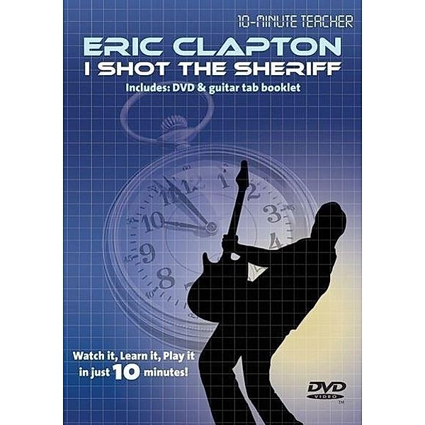 10-Minute Teacher: Eric Clapton - I Shot The Sheriff, 1 DVD, Eric Clapton