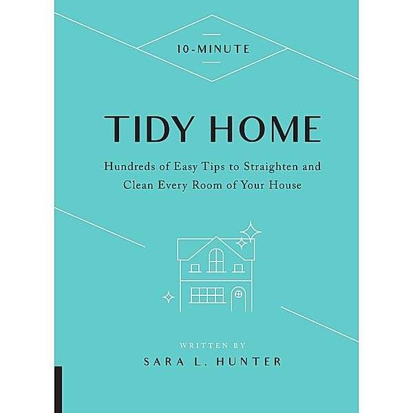 10-Minute Tidy Home / 10 Minute, Sara L. Hunter