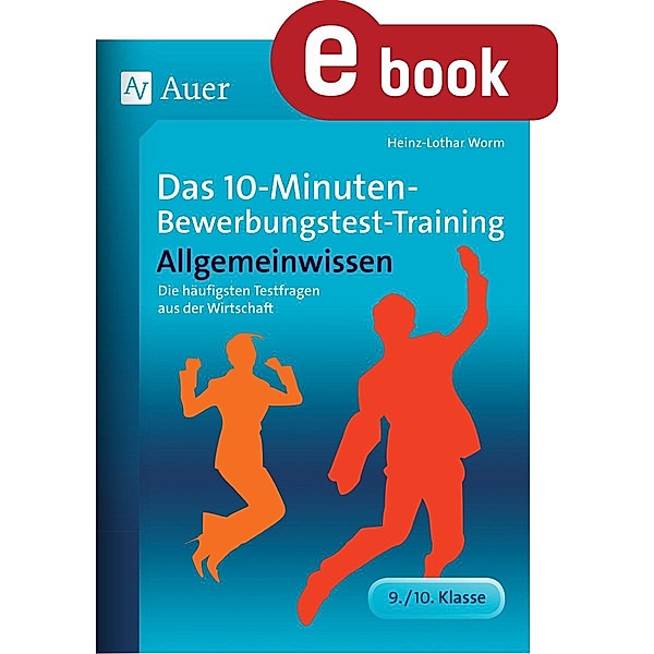 10-Minuten-Bewerbungstest-Training Allgemeinwissen / 10-Minuten-Bewerbungstest-Training Sekundarstufe, Heiz-Lothar Worm