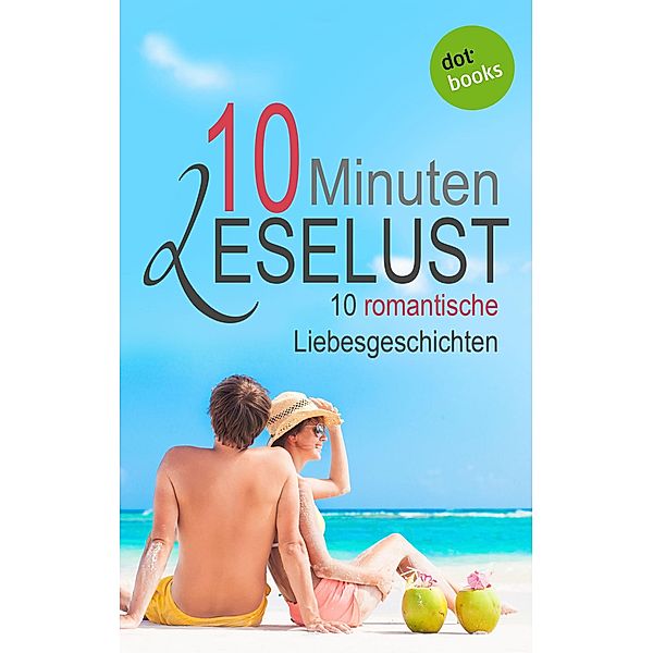 10 Minuten Leselust - Band 1: 10 romantische Liebesgeschichten