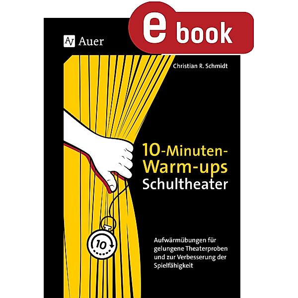 10-Minuten-Warm-ups Schultheater, Christian R. Schmidt