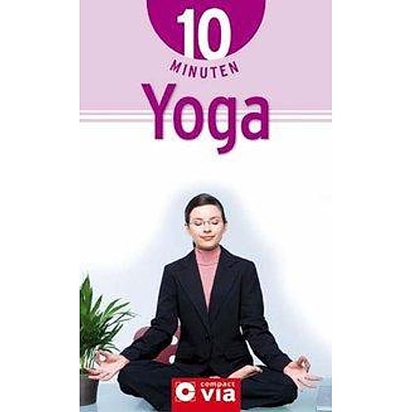 10 Minuten Yoga, Linda Freutel, Renate Schuhmayer, Heike Zielasko
