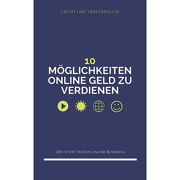 10 Möglichkeiten, um Online Geld zu verdienen, Online Business Made Easy