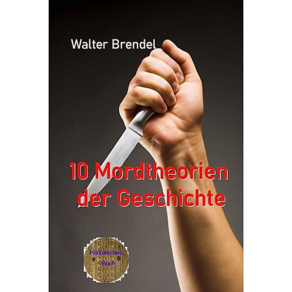 10 Mordtheorien der Geschichte, Walter Brendel