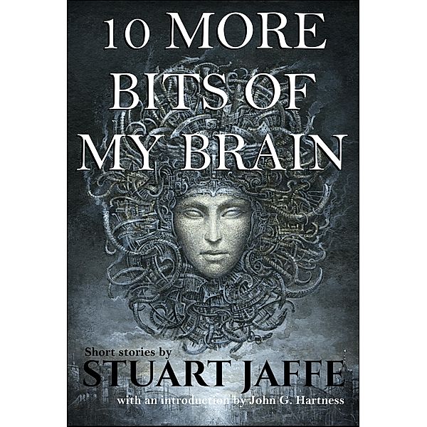 10 More Bits of My Brain, Stuart Jaffe