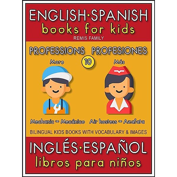 10 - More Professions (Más Profesiones) - English Spanish Books for Kids (Inglés Español Libros para Niños) / Bilingual Kids Books (EN-ES) Bd.10, Remis Family