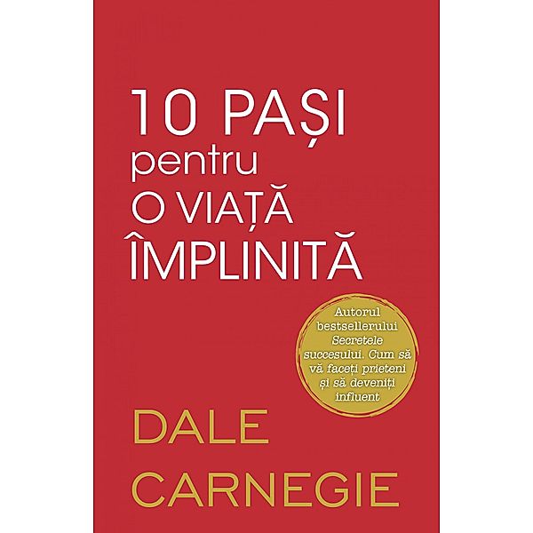 10 pa¿i pentru o via¿a împlinita / Dezvoltare Personala/Introspectiv, Dale Carnegie