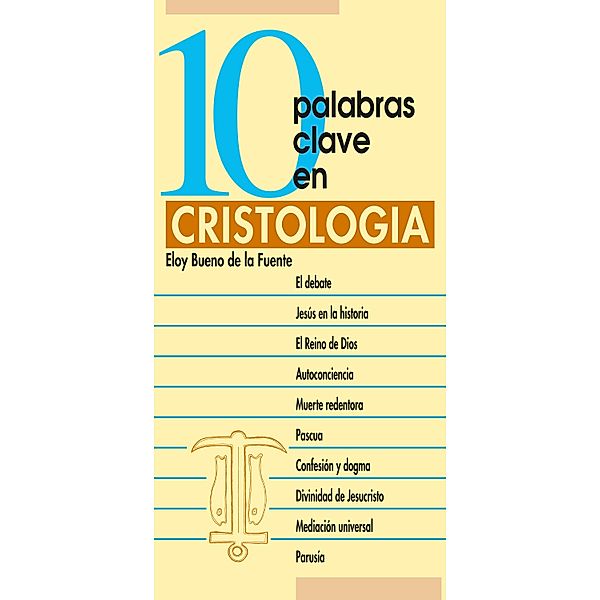 10 palabras clave en cristología / 10 palabras clave, Eloy Bueno De La Fuente