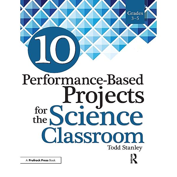 10 Performance-Based Projects for the Science Classroom, Todd Stanley
