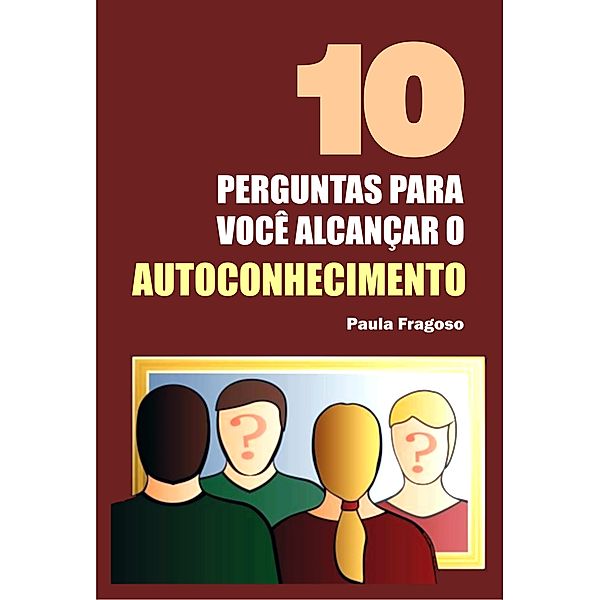 10 Perguntas para você alcançar o autoconhecimento, Paula Fragoso