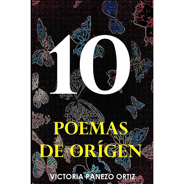 10 Poemas De Origen: Poesía Para Inspirar, Victoria Panezo Ortiz