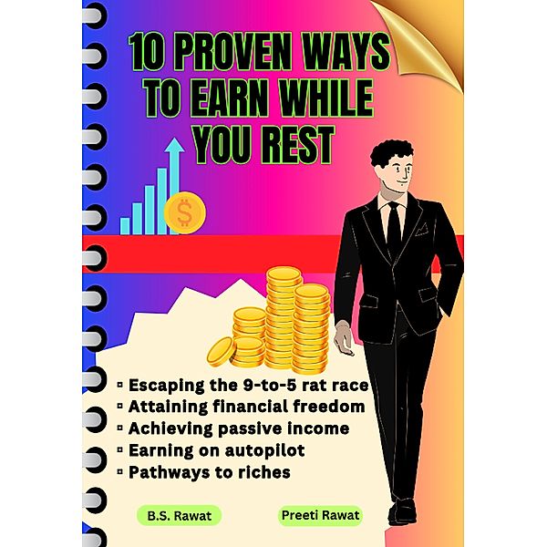 10 Proven Ways To Earn While You Rest, Preeti Rawat, B. S. Rawat