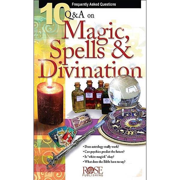 10 Q & A Magic, Spells, and Divination / Rose Publishing, Inc., Rose Publishing