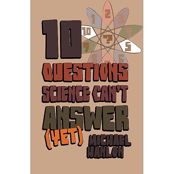 10 Questions Science Can't Answer (Yet) / Macmillan Science, M. Hanlon