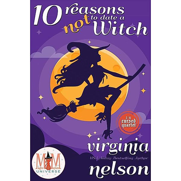 10 Reasons Not to Date a Witch: Magic and Mayhem Universe (The Cursed Quartet, #1), Virginia Nelson