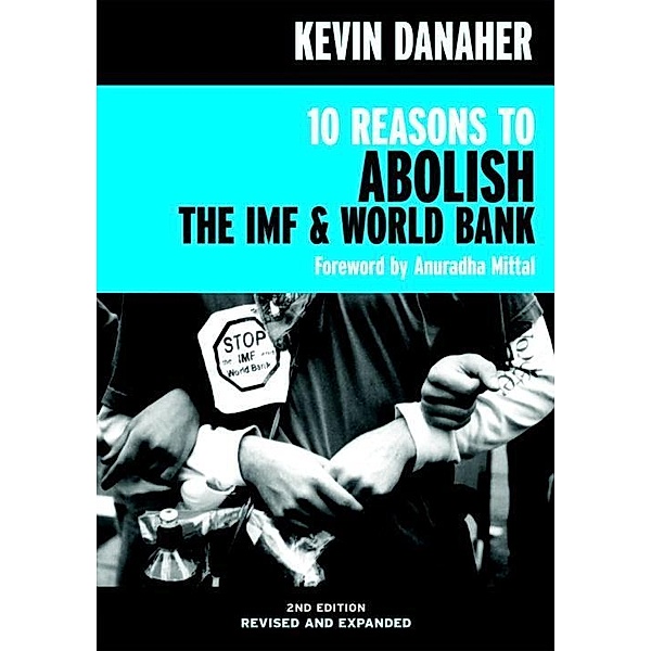 10 Reasons to Abolish the IMF & World Bank / Open Media Series, Kevin Danaher
