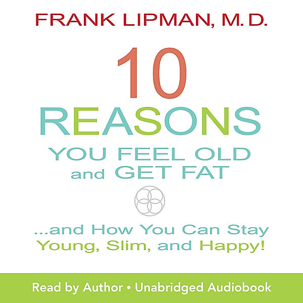 10 Reasons You Feel Old and Get Fat, Frank Lipman M.D.