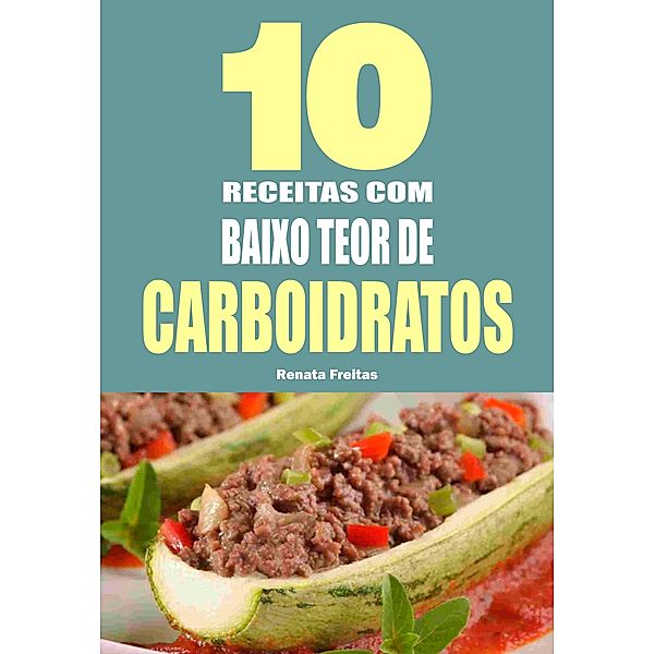 10 Receitas com baixo teor de carboidratos, Renata Freitas