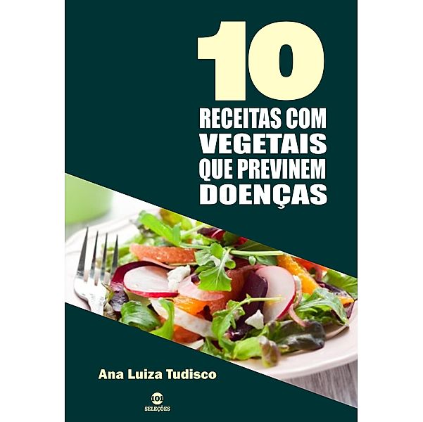 10 Receitas com vegetais que previnem doenças, Ana Luiza Tudisco