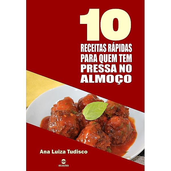 10 Receitas rápidas para quem tem pressa no almoço, Ana Luiza Tudisco