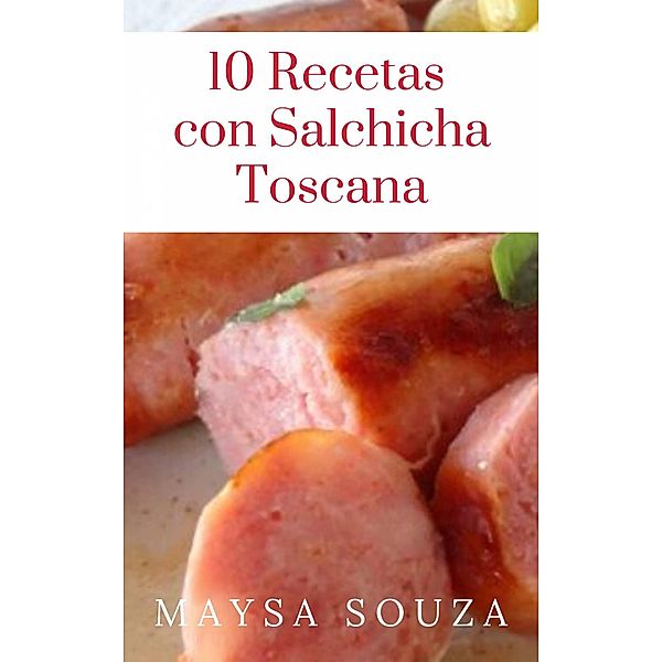 10 recetas con salchicha toscana, Maysa Souza