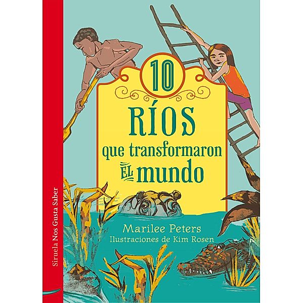 10 ríos que transformaron el mundo / Las Tres Edades / Nos Gusta Saber Bd.20, Marilee Peters