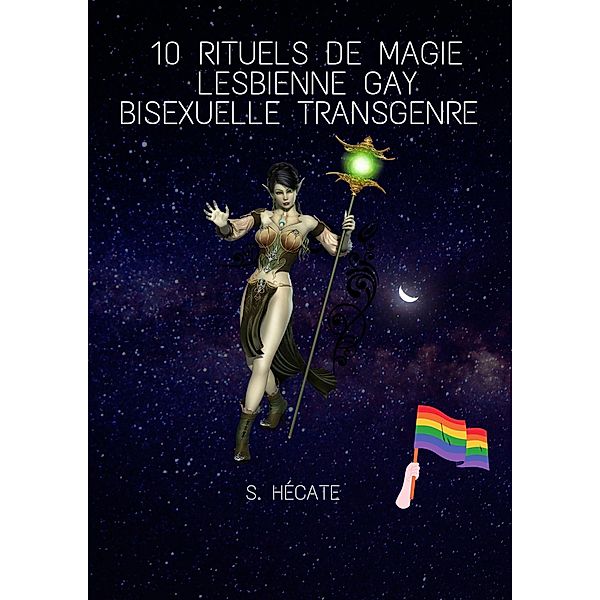 10 Rituels de Magie Lesbienne Gay Bisexuelle Transgenre, S. Hécate