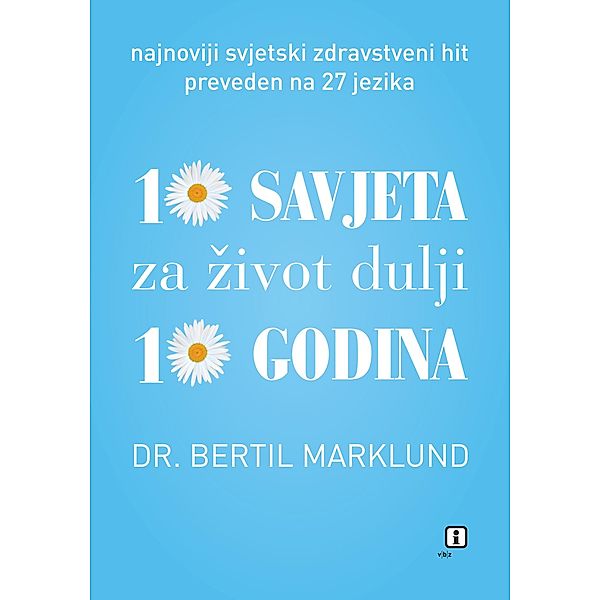 10 savjeta za zivot dulji 10 godina / biblioteka strucno popularna, Bertil Marklund