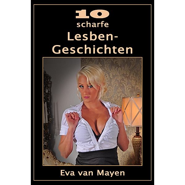 10 scharfe Lesben-Geschichten, Eva van Mayen