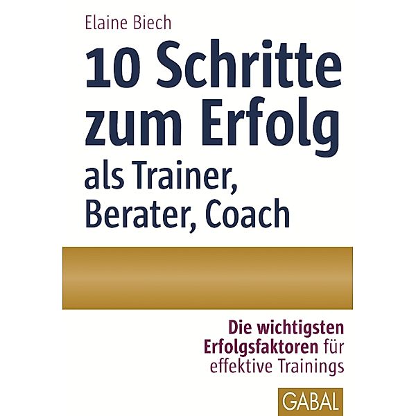 10 Schritte zum Erfolg als Trainer, Berater, Coach / Whitebooks, Elaine Biech