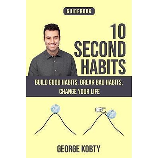 10 Second Habits, George Kobty